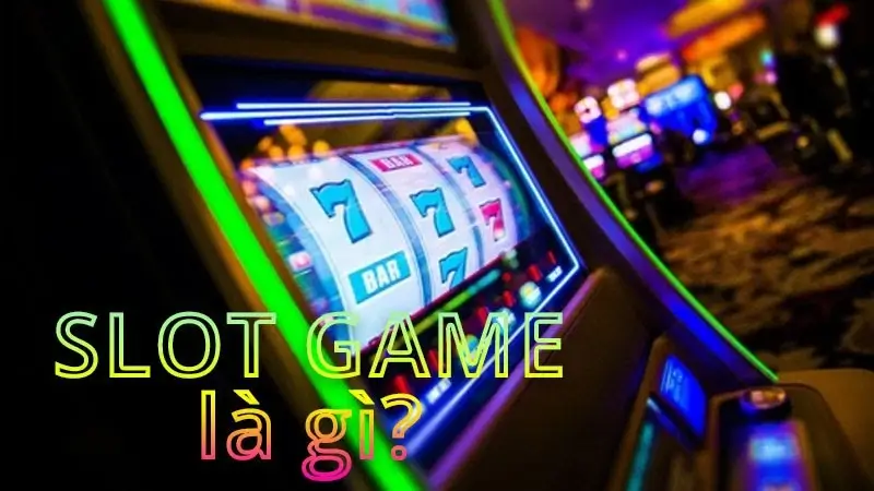 Slots game là gì? Slots game tại nhà cái Debet