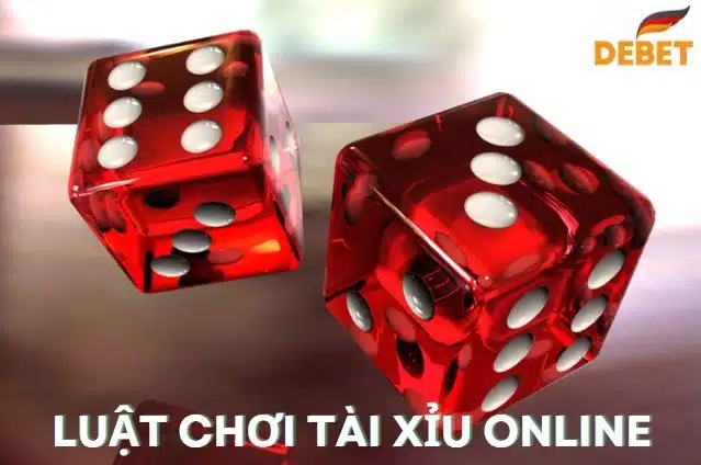 Luật chơi tài xỉu online tại Debet