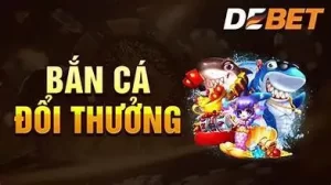 Debet ra mắt khuyến mãi tựa game Bắn cá